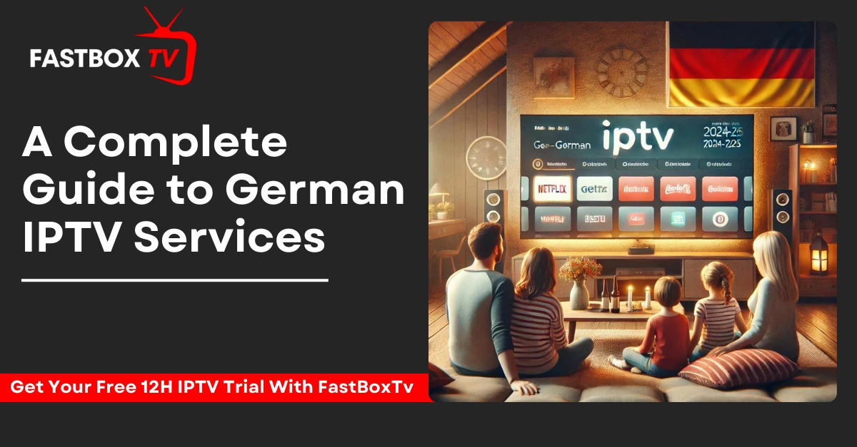 A Complete Guide to German IPTV Services