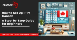 IPTV Canada setup guide for beginners